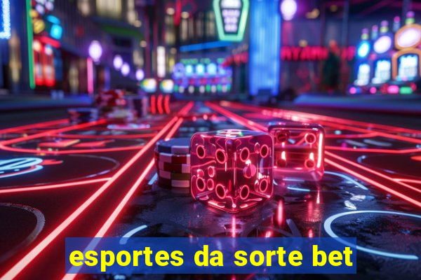 esportes da sorte bet